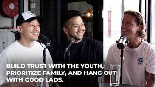 Build Trust with the Youth, Prioritize Family, and Hang Out with Good Lads. | Ep 11 - Hot Topics